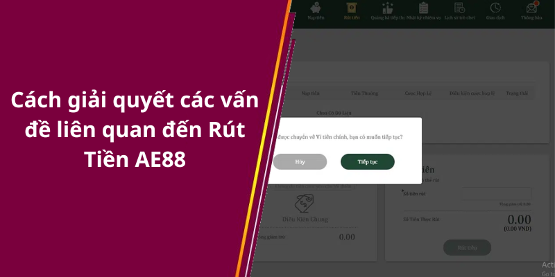 Cách giải quyết các vấn đề liên quan đến Rút Tiền AE88