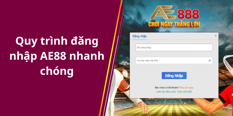 Quy trình đăng nhập AE88 nhanh chóng