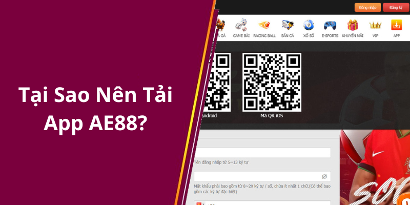 Tại Sao Nên Tải App AE88