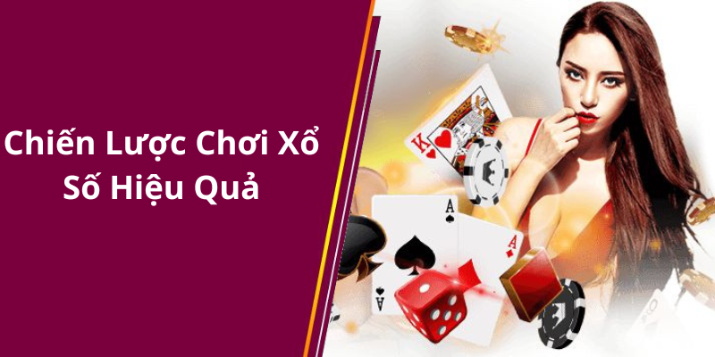 Chiến Lược Chơi Xổ Số Hiệu Quả