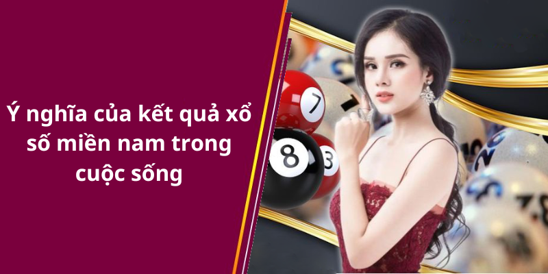 Ý nghĩa của kết quả xổ số miền nam trong cuộc sống