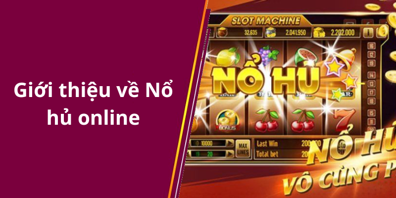 Giới thiệu về Nổ hủ online