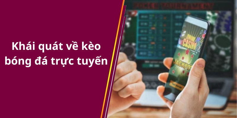 Khái quát về kèo bóng đá trực tuyến