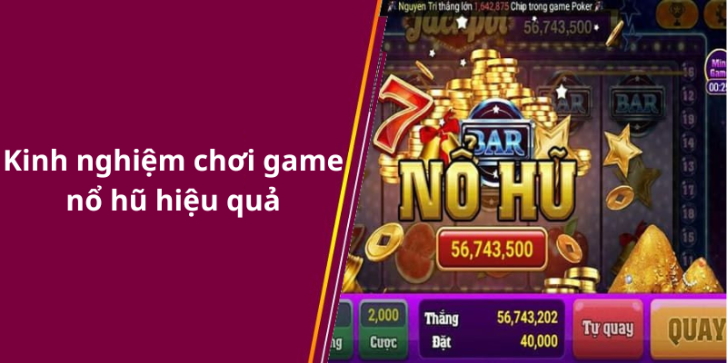 Kinh nghiệm chơi game nổ hũ hiệu quả