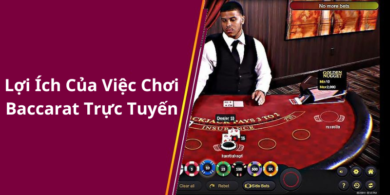 Lợi Ích Của Việc Chơi Baccarat Trực Tuyến